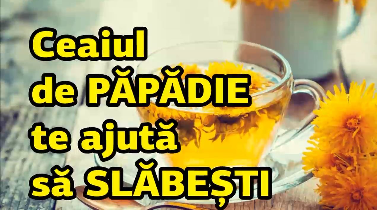 ceai de papadie slabire)